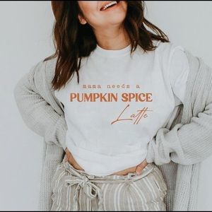 Mama Needs A Pumpkin Spice Latte Shirt